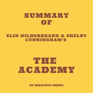 Summary of Elin Hilderbrand & Shelby Cunningham's The Academy ...