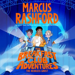 The Breakfast Club Adventures: The Headless Ghost | Marcus Rashford ...